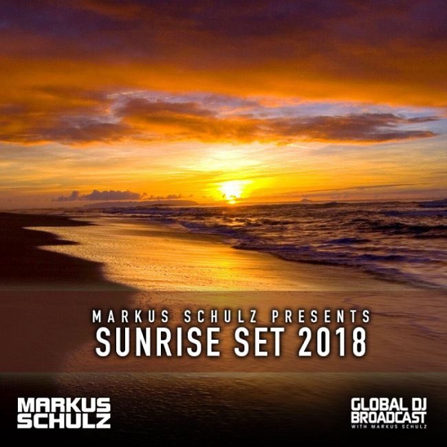 Global DJ Broadcast: Markus Schulz Sunrise Set 2018 (Jul 19 2018)