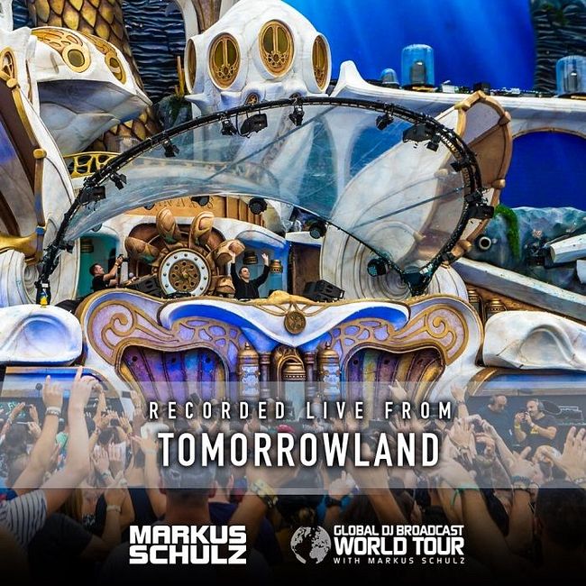 Global DJ Broadcast: Markus Schulz World Tour Tomorrowland (Aug 02 2018)