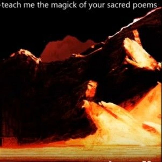 069 : teach me the magick of your sacred poems