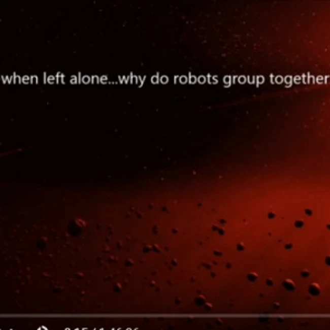 072 : when left alone...why do robots group together...