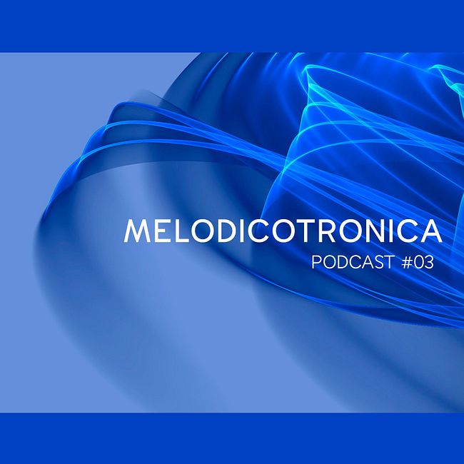 Melodicotronica - #03 Mixed by Bobby Makk