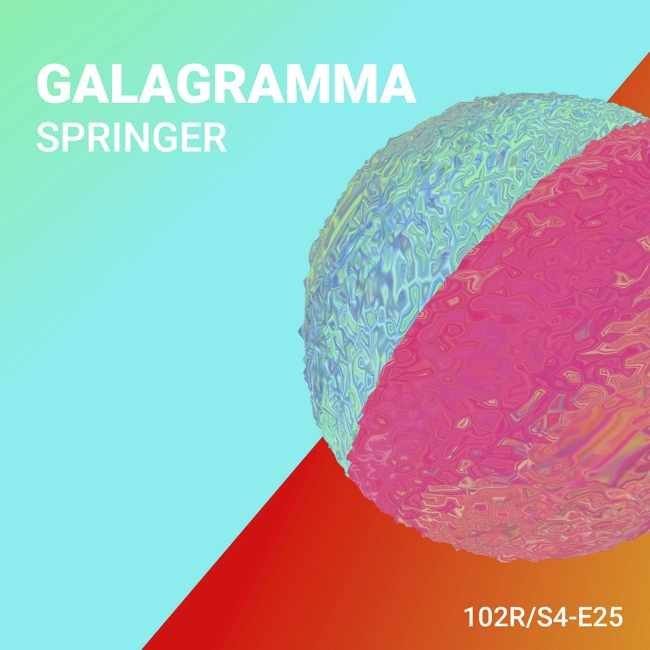 102 Podcast – S4E25 – Springer by Galagramma