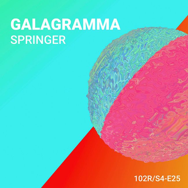 102 Podcast – S4E25 – Springer by Galagramma