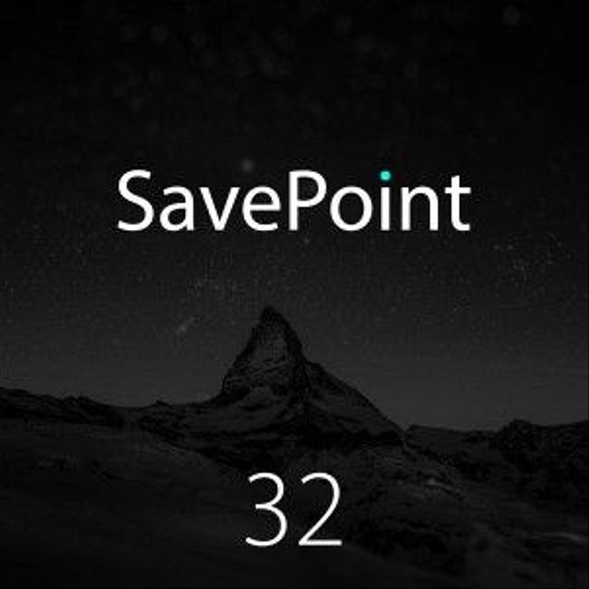 SavePoint #32 — О X018, новых студиях Microsoft и VR-шлеме Valve