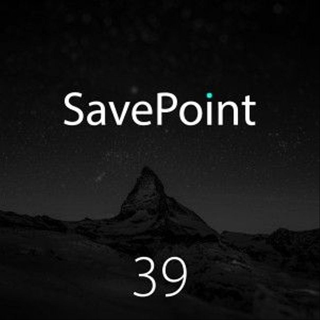 SavePoint #39 — О E3 2019 и других новостях за прошедшие полгода