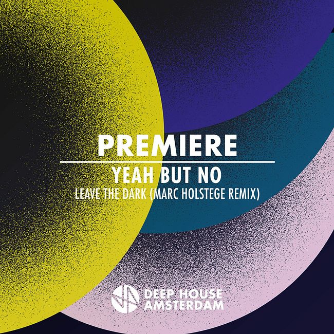 Premiere: Yeah But No - Leave The Dark (Marc Holstege Remix) [Sinnbus]