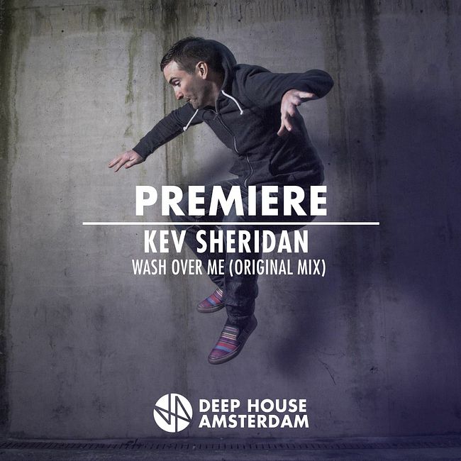 Premiere: Kev Sheridan - Wash Over Me (Original Mix) [Maeve]