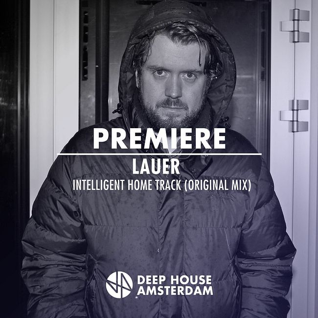 Premiere: Lauer - Intelligent Home Track (Original Mix) [Le Temps Perdu]