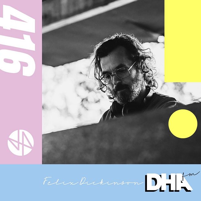 Felix Dickinson - DHA Mix #416