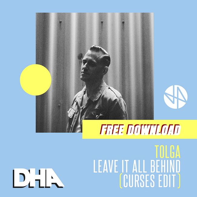 Tolga - Leave It All Behind (Curses Edit) [DHA Free Edit Series]