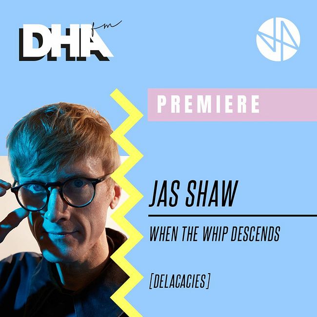 Premiere: Jas Shaw - When The Whip Descends [Delicacies]