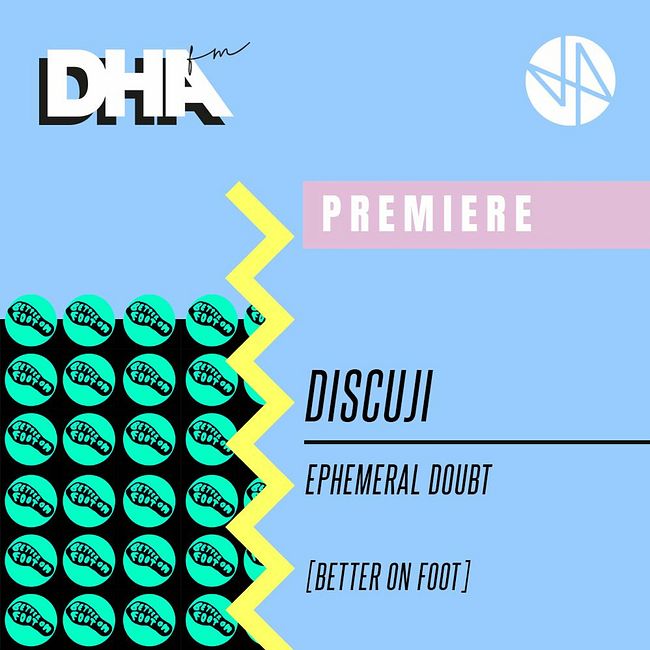 Premiere: Discuji - Ephemeral Doubt [Better On Foot]