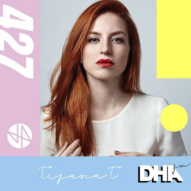 Tijana T - DHA FM Mix #427