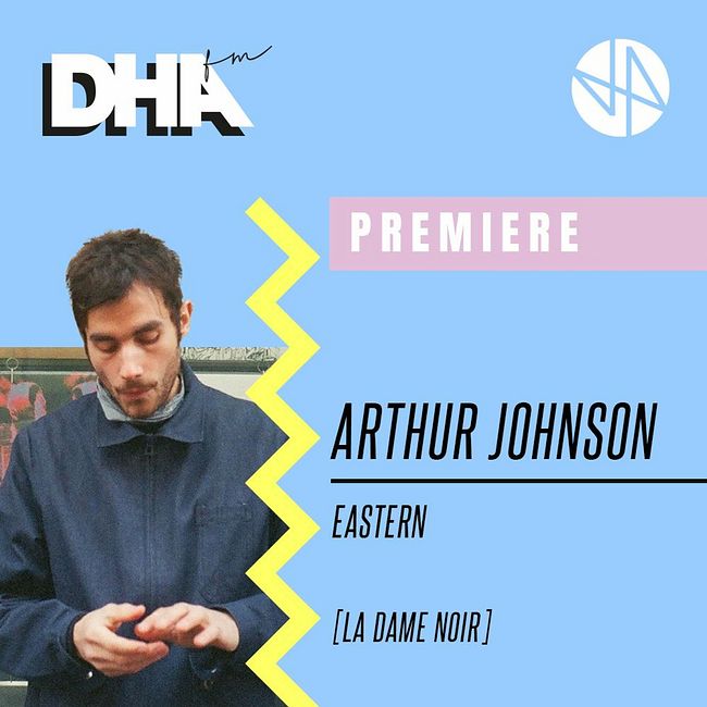 Premiere: Arthur Johnson - Eastern [La Dame Noir]