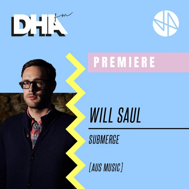 Premiere: Will Saul - Submerge [AUS Music]