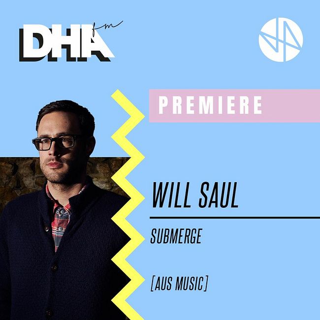 Premiere: Will Saul - Submerge [AUS Music]