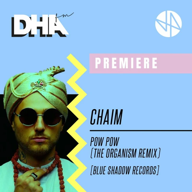 Premiere: Chaim - Pow Pow (The Organism)[Blue Shadow Records]