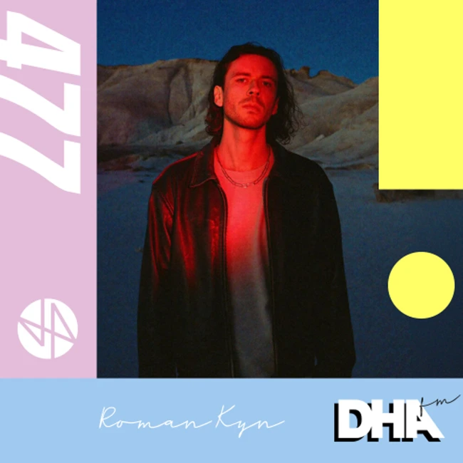Roman Kyn DJ set- DHA MIX 477