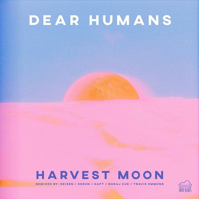 Premiere: Dear Humans — Harvest Moon (Noraj Cue Remix) [Sofa Beats]