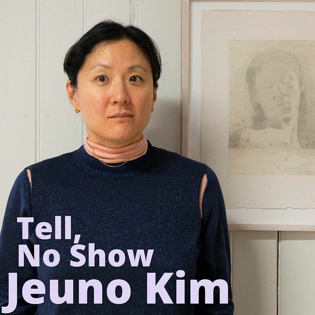 Tell, No Show #11: Juno Kim
