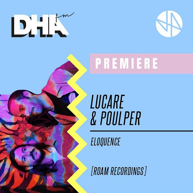 Premiere: Lucare & Poulper - Eloquence [Roam Recordings]