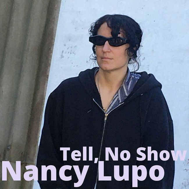 Tell, No Show #12: Nancy Lupo