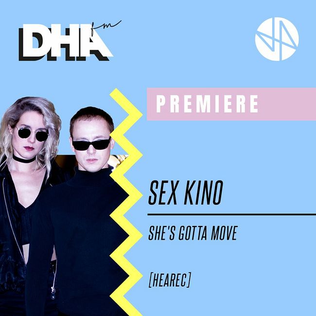 Premiere: Sex Kino - She's Gotta Move [HEARec]
