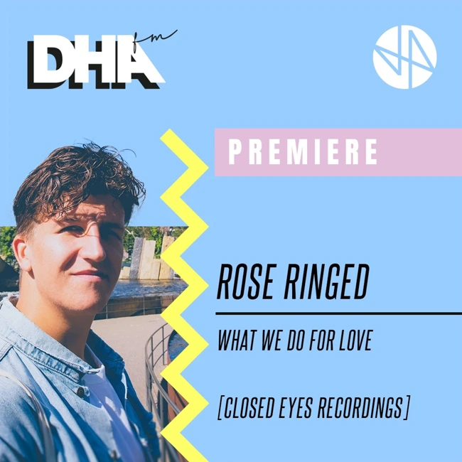 Premiere: Rose Ringed - What We Do For Love [Closed Eyes Recordings]
