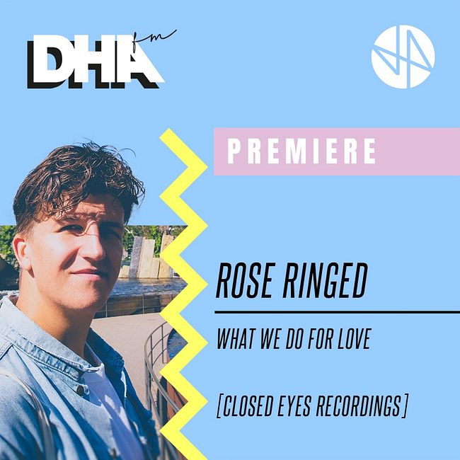 Premiere: Rose Ringed - What We Do For Love [Closed Eyes Recordings]
