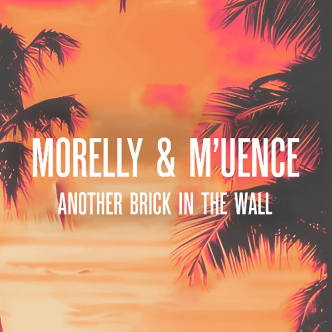 Free Download: Morelly & M’uence ‒ Another Brick In The Wall (Extended Mix)