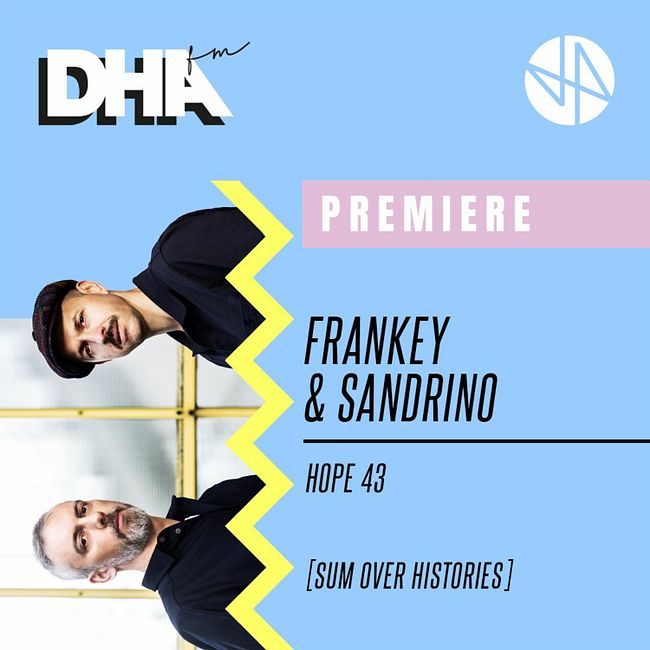 Premiere: Frankey & Sandrino - Hope 43 [Sum Over Histories]