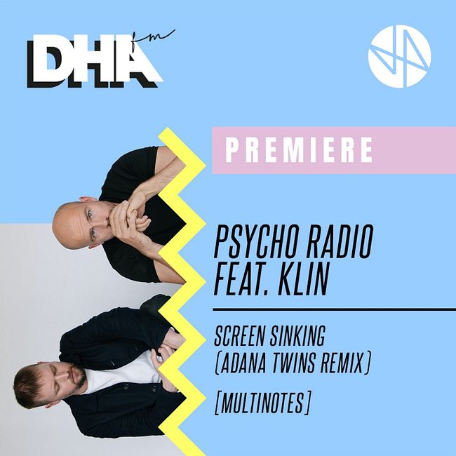 Premiere: Psycho Radio feat. Klin - Screen Sinking (Adana Twins Remix) [Multinotes]