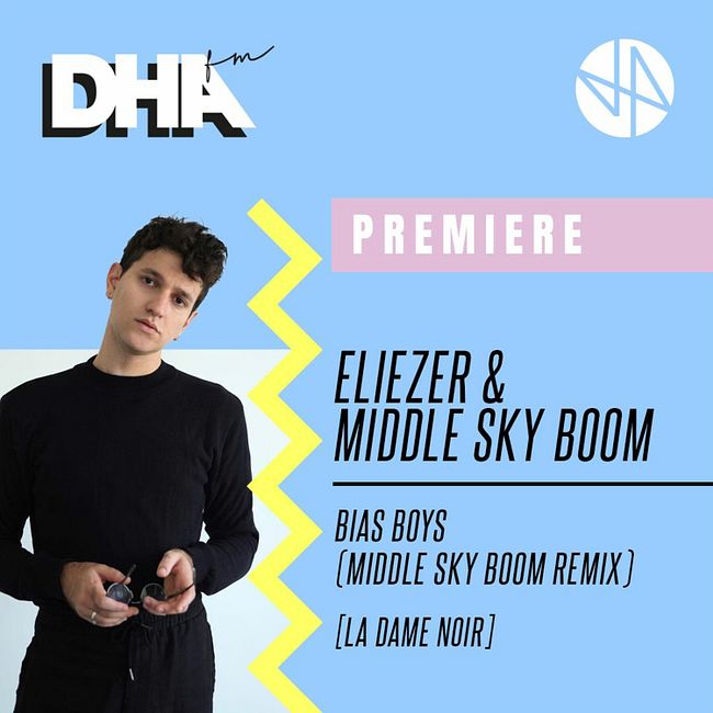 Premiere: Eliezer & Middle Sky Boom - Bias Boys (Middle Sky Boom Remix) [La dame Noir]
