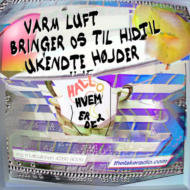 Hallo hvem er det? #15: Varm luft bringer os til hidtil ukendte højder