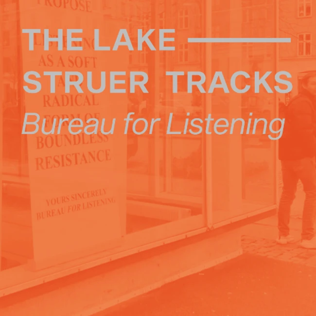The Lake Radio — Live from Struer Tracks: Bureau for Listening
