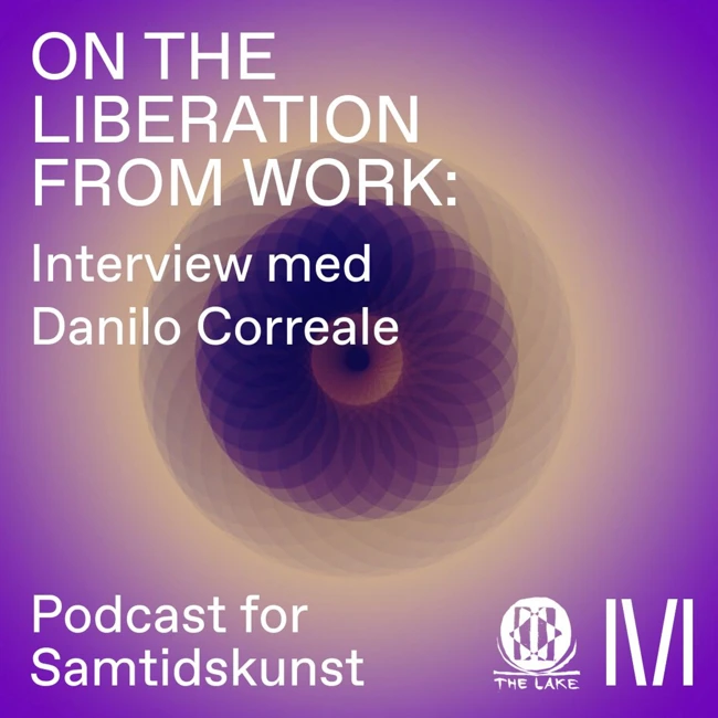 On the Liberation from Work – Interview med Danilo Correale