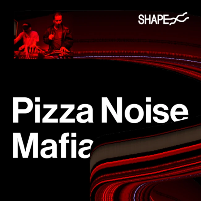 SHAPE+: Pizza Noise Mafia