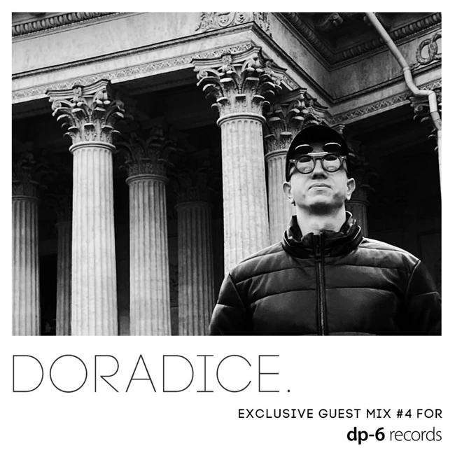 doradice. ‒ Exclusive Guest Mix for DP-6 Records (Part. 4)