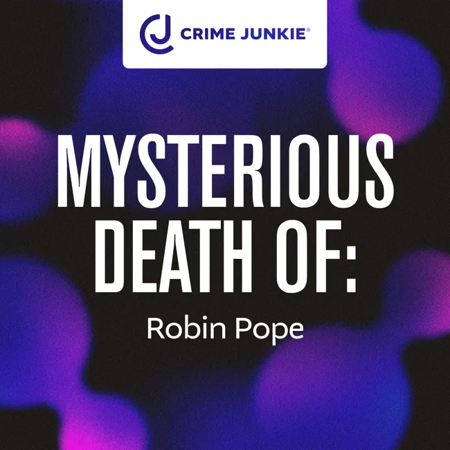 MYSTERIOUS DEATH OF: Robin Pope