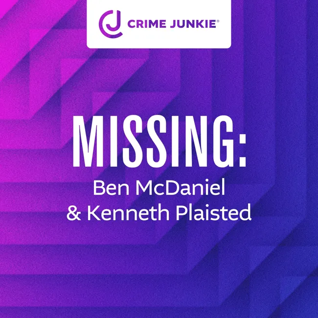 MISSING: Ben McDaniel & Kenneth Plaisted