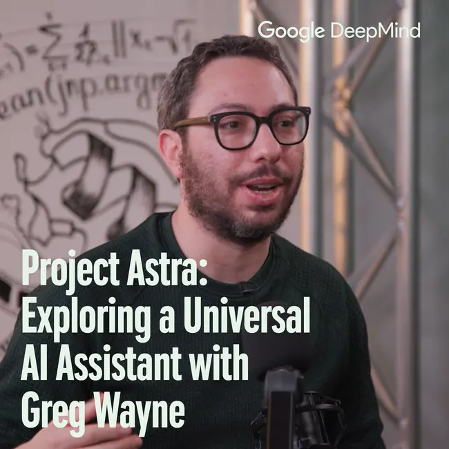 Project Astra: Exploring a Universal AI Assistant with Greg Wayne