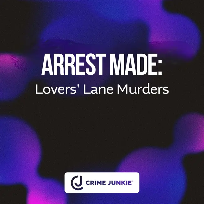 ARREST MADE: Lovers' Lane Murders