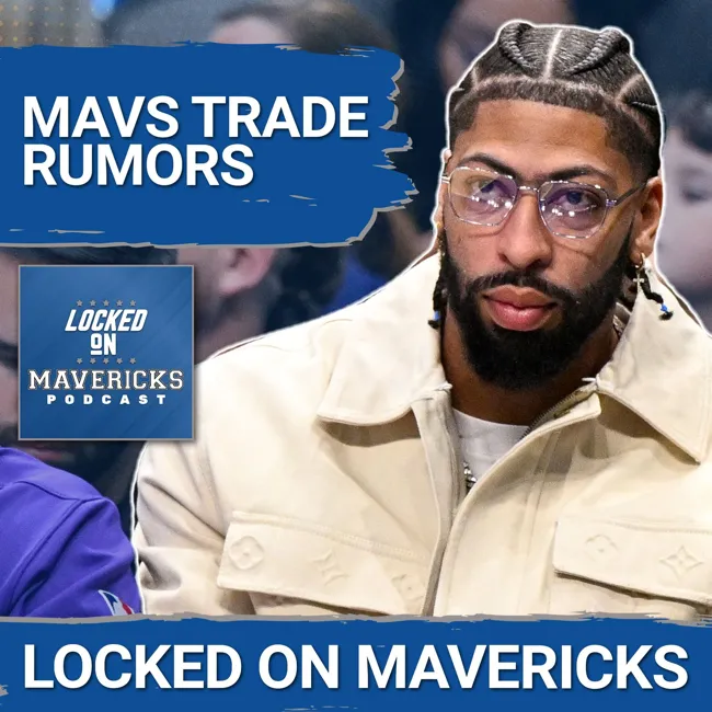 Anthony Davis' Trade Value is a Problem for the Dallas Mavericks | More Mavs Rumors