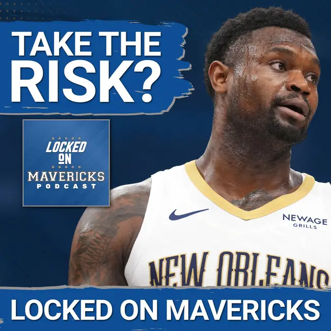 Should the Mavs RISK it all on Zion Williamson?