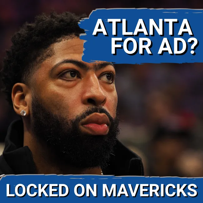 REPORT: Atlanta Hawks Trade Interest in Anthony Davis | Mavs Lose to Kings