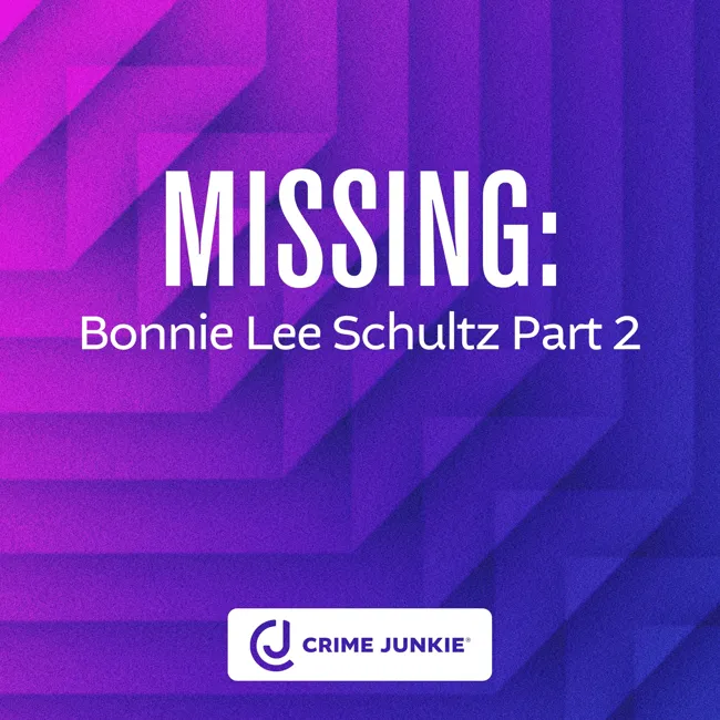 MISSING: Bonnie Lee Schultz Part 2