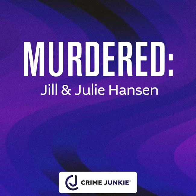 MURDERED: Jill & Julie Hansen