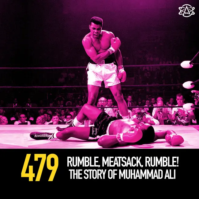 479 - Rumble, Meatsack, Rumble! The Story of Muhammad Ali - слушать подкаст
