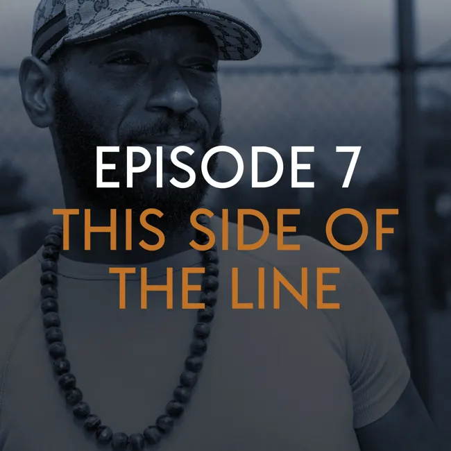 Episode 7: This Side of the Line