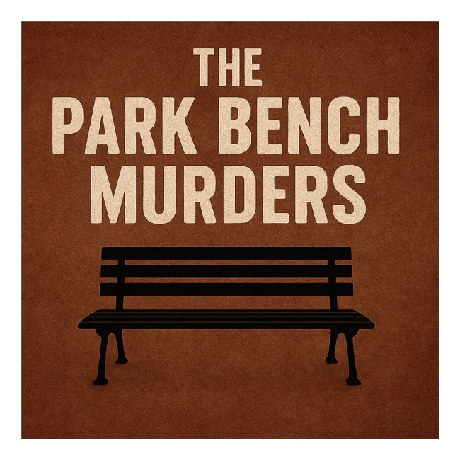 Park Bench Murders ////// 856